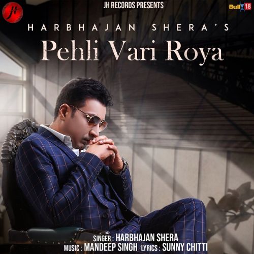 download Pehli Vari Roya Harbhajan Shera mp3 song ringtone, Pehli Vari Roya Harbhajan Shera full album download