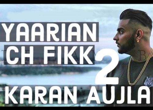 download Yaarian Ch Fikk 2 Karan Aujla mp3 song ringtone, Yaarian Ch Fikk 2 Karan Aujla full album download