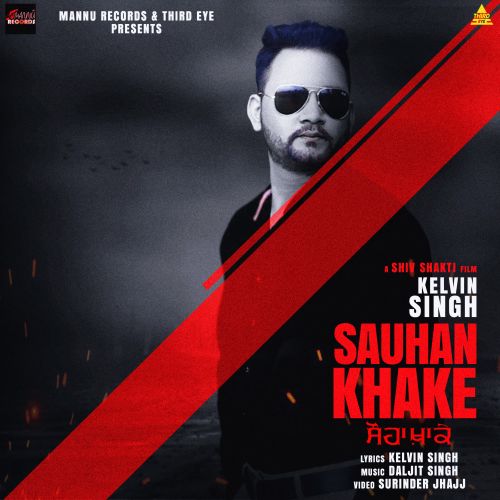 download Sauhan Khake Kelvin Singh mp3 song ringtone, Sauhan Khake Kelvin Singh full album download