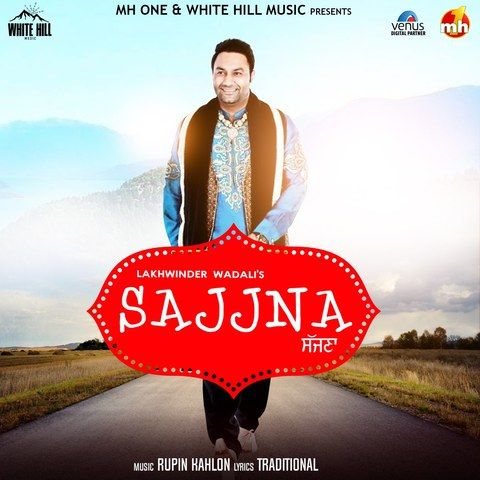 download Sajjna Lakhwinder Wadali mp3 song ringtone, Sajjna Lakhwinder Wadali full album download
