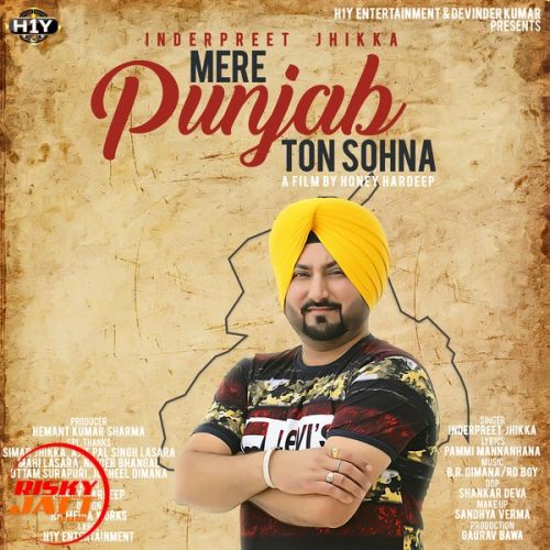 download Mere Punjab Ton Sohna Inderpreet Jhikka mp3 song ringtone, Mere Punjab Ton Sohna Inderpreet Jhikka full album download