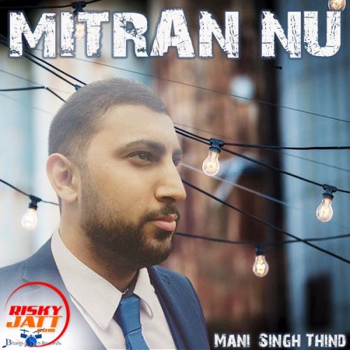download Mitran Nu Mani Singh Thind mp3 song ringtone, Mitran Nu Mani Singh Thind full album download