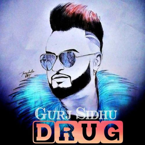 download Drug Gurj Sidhu mp3 song ringtone, Drug Gurj Sidhu full album download