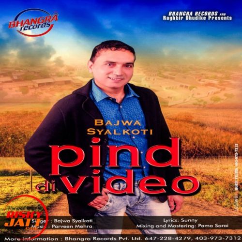 download Pind Di Video Bajwa Syalkoti mp3 song ringtone, Pind Di Video Bajwa Syalkoti full album download