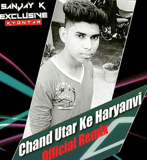 download Chand Utar Ke Sanjay K Exclusive Kyontar mp3 song ringtone, Chand Utar Ke Sanjay K Exclusive Kyontar full album download