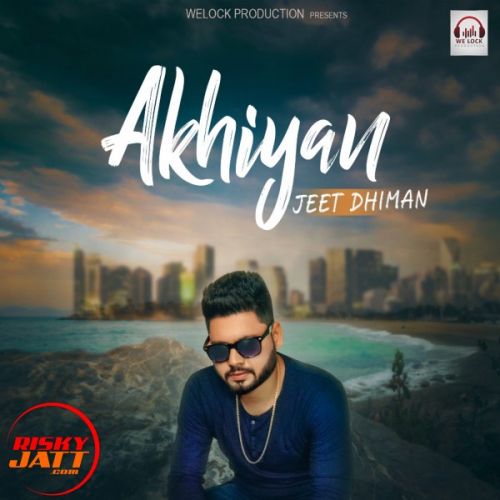 download Akhiyan Jeet Dhiman mp3 song ringtone, Akhiyan Jeet Dhiman full album download