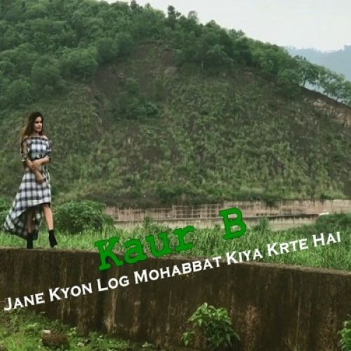 download Jane Kyon Log Mohabbat Kiya Krte Hai Kaur B mp3 song ringtone, Jane Kyon Log Mohabbat Kiya Krte Hai Kaur B full album download