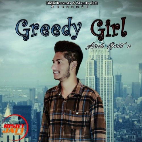 download Greedy girl Aish GiLL mp3 song ringtone, Greedy girl Aish GiLL full album download