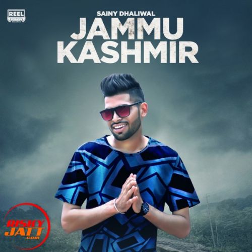 download Jammu Kashmeer Sainy Dhaliwal mp3 song ringtone, Jammu Kashmeer Sainy Dhaliwal full album download