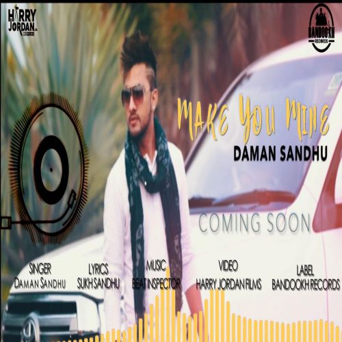 download Make You Mine Daman Sandhu mp3 song ringtone, Make You Mine Daman Sandhu full album download