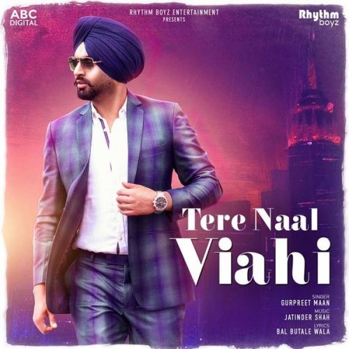 download Tere Naal Viahi Gurpreet Maan mp3 song ringtone, Tere Naal Viahi Gurpreet Maan full album download