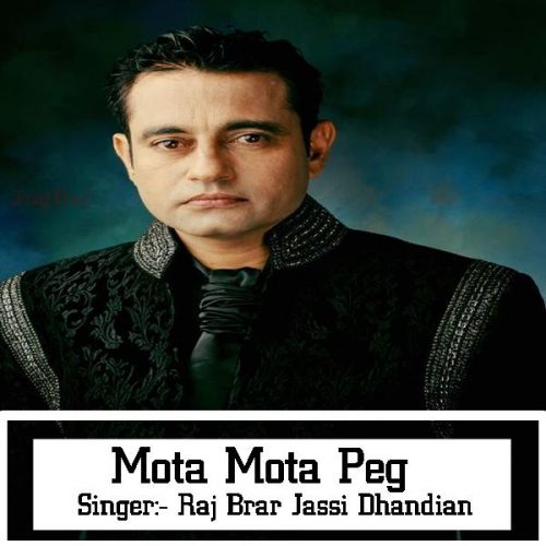 download Mota Mota Peg Raj Brar, Jassi Dhandian mp3 song ringtone, Mota Mota Peg Raj Brar, Jassi Dhandian full album download