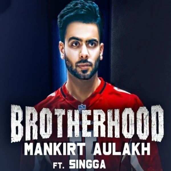 download Brotherhood Mankirt Aulakh, Singga mp3 song ringtone, Brotherhood Mankirt Aulakh, Singga full album download