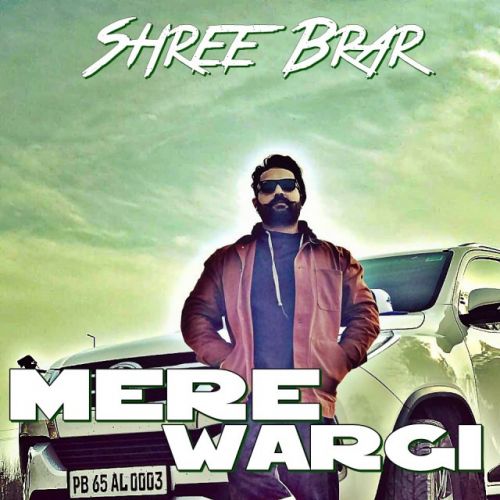 download Mere Wargi Shree Brar mp3 song ringtone, Mere Wargi Shree Brar full album download