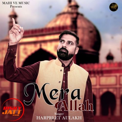 download Mera Allah Harpreet Aulakh mp3 song ringtone, Mera Allah Harpreet Aulakh full album download