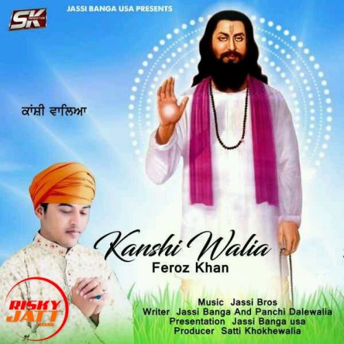 download Kanshi Walia Feroz Khan mp3 song ringtone, Kanshi Walia Feroz Khan full album download