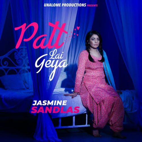download Patt Lai Geya Jasmine Sandlas mp3 song ringtone, Patt Lai Geya Jasmine Sandlas full album download