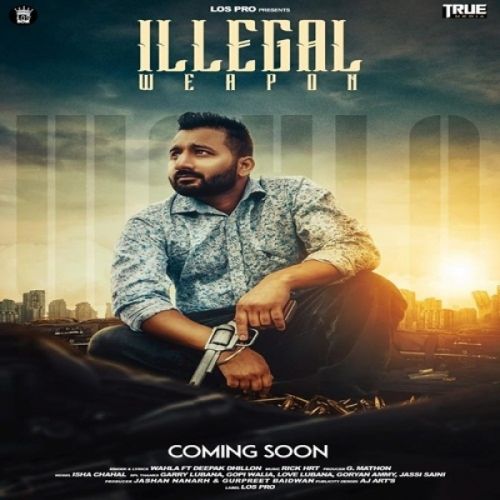 download Illegal Weapon Wahla, Deepak Dhillon mp3 song ringtone, Illegal Weapon Wahla, Deepak Dhillon full album download