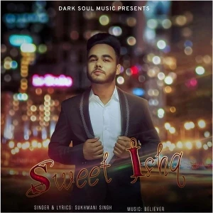 download Sweet Ishq Sukhmani Singh mp3 song ringtone, Sweet Ishq Sukhmani Singh full album download