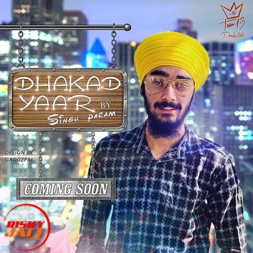 download Dhakad yaar Singh Param mp3 song ringtone, Dhakad yaar Singh Param full album download
