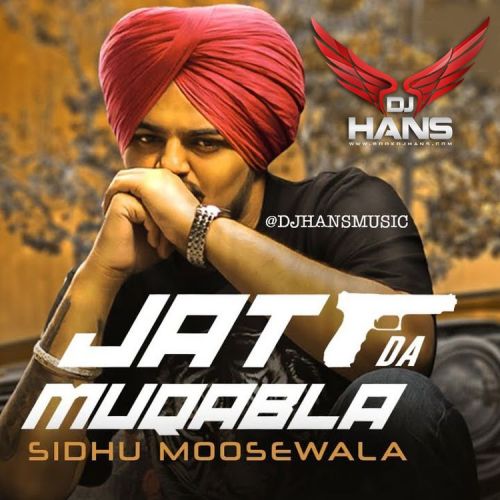 download Jatt Da Muqabala Remix Dj Hans, Sidhu Moose Wala mp3 song ringtone, Jatt Da Muqabala Remix Dj Hans, Sidhu Moose Wala full album download