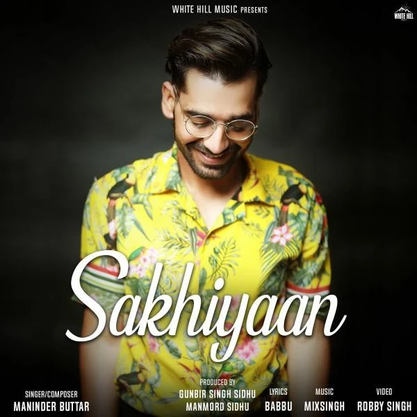 download Sakhiyaan Maninder Buttar mp3 song ringtone, Sakhiyaan Maninder Buttar full album download
