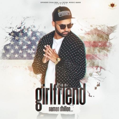 download Girlfriend Naman Dhillon mp3 song ringtone, Girlfriend Naman Dhillon full album download