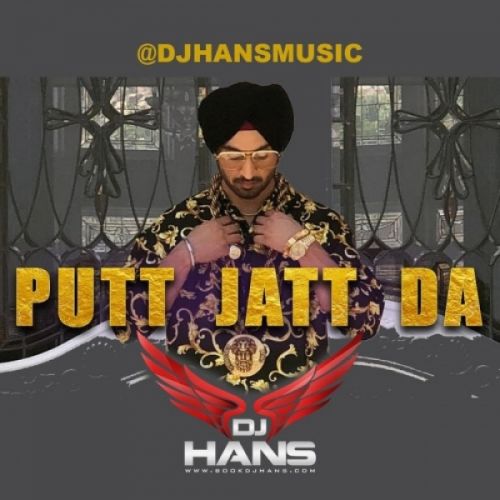 download Putt Jatt Da Remix DJ Hans, Diljit Dosanjh mp3 song ringtone, Putt Jatt Da (Remix) DJ Hans, Diljit Dosanjh full album download