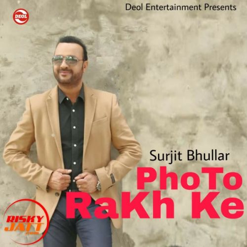 download Photo Rakh Ke Surjit Bhullar mp3 song ringtone, Photo Rakh Ke Surjit Bhullar full album download