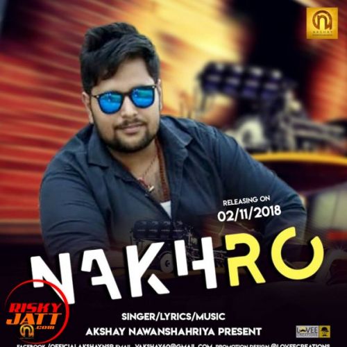 download Nakhro Akshay Nawanshahriya mp3 song ringtone, Nakhro Akshay Nawanshahriya full album download