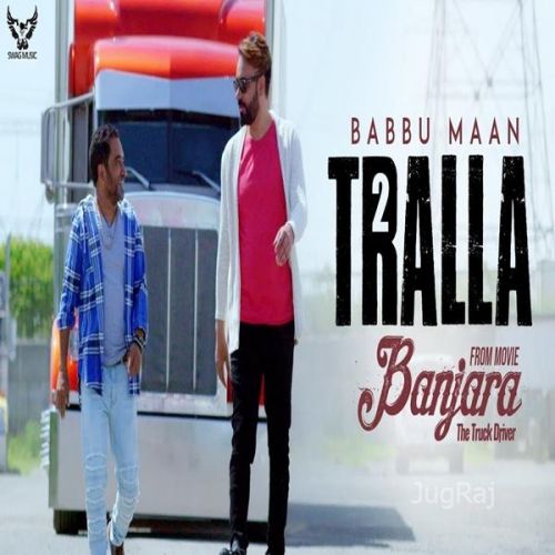 download Tralla 2 (Banjara The Truck Driver) Babbu Maan mp3 song ringtone, Tralla 2 (Banjara The Truck Driver) Babbu Maan full album download