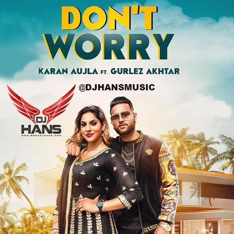 download Dont Worry Remix DJ Hans, Karan Aujla, Gurlez Akhtar mp3 song ringtone, Dont Worry Remix DJ Hans, Karan Aujla, Gurlez Akhtar full album download