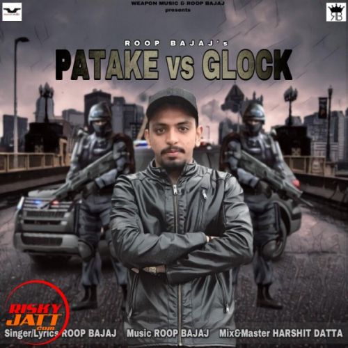 download Patake vs Glock Roop Bajaj mp3 song ringtone, Patake vs Glock Roop Bajaj full album download