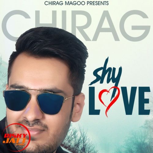 download Shy love Chirag Magoo mp3 song ringtone, Shy love Chirag Magoo full album download