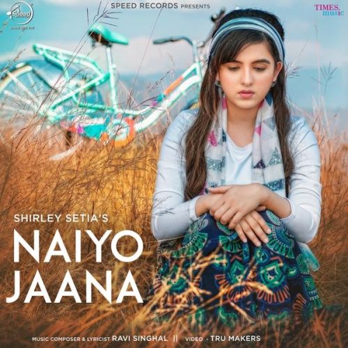 download Nayio Jaana Shirley Setia mp3 song ringtone, Naiyo Jaana Shirley Setia full album download
