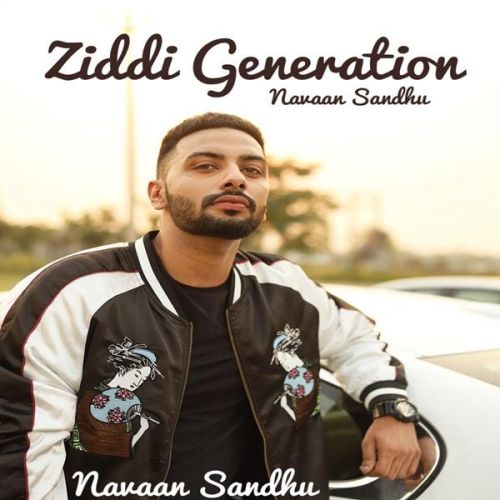 download Ziddi Generation Navaan Sandhu, San B mp3 song ringtone, Ziddi Generation Navaan Sandhu, San B full album download