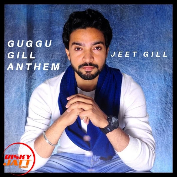 download Guggu Gill Anthem Jeet Gill mp3 song ringtone, Guggu Gill Anthem Jeet Gill full album download