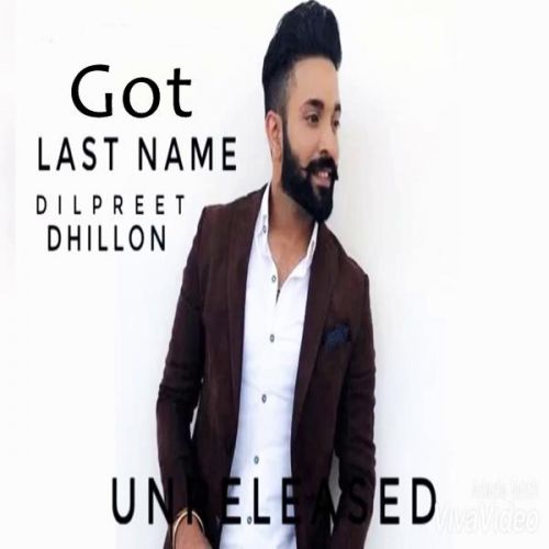 download Got (Last Name) Dilpreet Dhillon mp3 song ringtone, Got (Last Name) Dilpreet Dhillon full album download