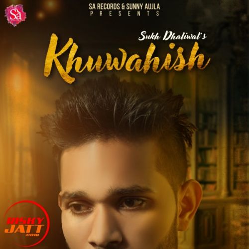 download Khuwahish Sukh Dhaliwal mp3 song ringtone, Khuwahish Sukh Dhaliwal full album download
