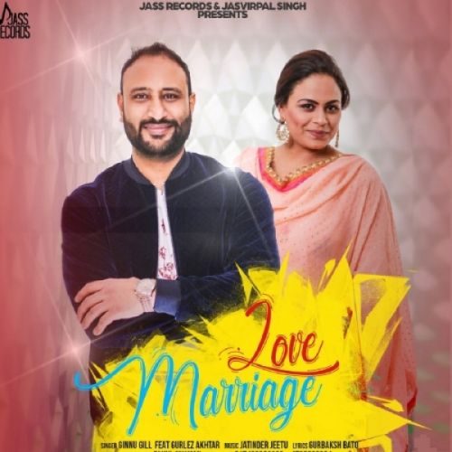 download Love Marriage Ginnu Gill, Gurlez Akhtar mp3 song ringtone, Love Marriage Ginnu Gill, Gurlez Akhtar full album download