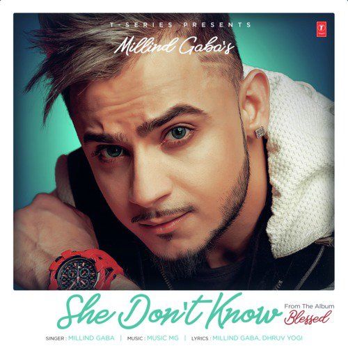 download She Dont Know (Blessed) Millind Gaba mp3 song ringtone, She Dont Know (Blessed) Millind Gaba full album download