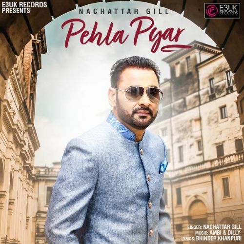 download Pehla Pyar Nachattar Gill mp3 song ringtone, Pehla Pyar Nachattar Gill full album download