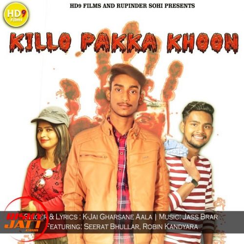 download Killo Pakka Khoon K Jai Gharsane Aala mp3 song ringtone, Killo Pakka Khoon K Jai Gharsane Aala full album download