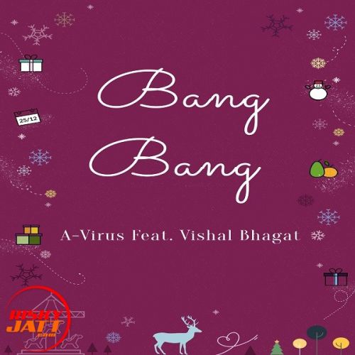 download Bang Bang A-Virus, Vishal Bhagat mp3 song ringtone, Bang Bang A-Virus, Vishal Bhagat full album download