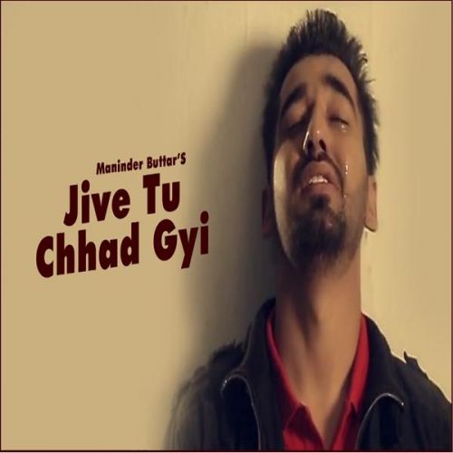 download Jive Tu Chhad Gyi Maninder Buttar mp3 song ringtone, Jive Tu Chhad Gyi Maninder Buttar full album download