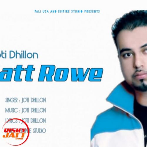 download Jatt Rowe Joti Dhillon mp3 song ringtone, Jatt Rowe Joti Dhillon full album download