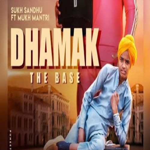 download Dhamak The Base Sukh Sandhu, Mukh Mantri mp3 song ringtone, Dhamak The Base Sukh Sandhu, Mukh Mantri full album download