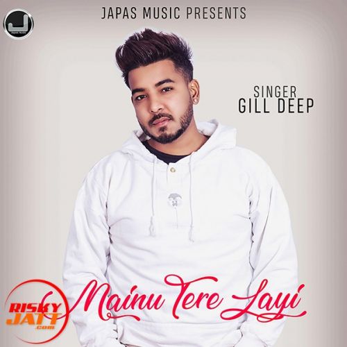 download Mainu Tere Layi Gill Deep mp3 song ringtone, Mainu Tere Layi Gill Deep full album download