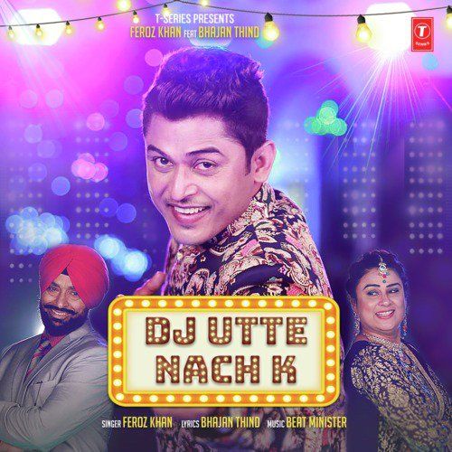 download Dj Utte Nach K Feroz Khan mp3 song ringtone, Dj Utte Nach K Feroz Khan full album download