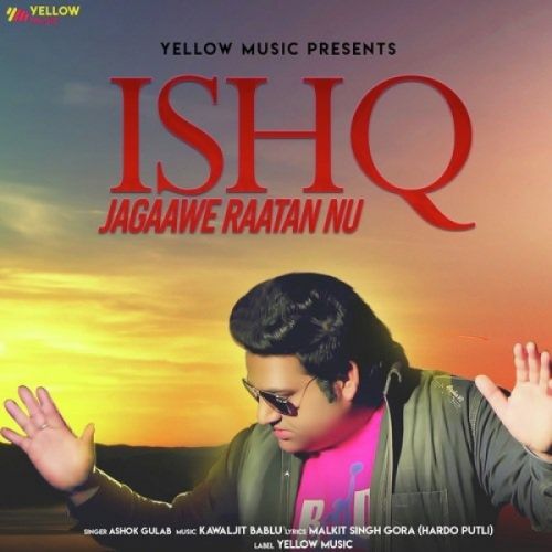 download Ishq Jagaawe Raatan Nu Ashok Gulab mp3 song ringtone, Ishq Jagaawe Raatan Nu Ashok Gulab full album download